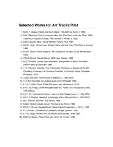 Selected Works for Art Tracks Pilot[removed]; Degas, Hilaire-Germain-Edgar; The Bath (Le bain), c[removed]; Cézanne, Paul; Landscape Near Aix, The Plain of the Arc River, [removed]; Hassam, Childe; Fifth Aven