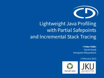 Lightweight Java Profiling with Partial Safepoints and Incremental Stack Tracing > Peter Hofer David Gnedt Hanspeter Mössenböck