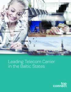 Leading Telecom Carrier in the Baltic States •	Top Connect has over 150 employees in three offices •	AAA credit rating •	Top 10 company in Estonia