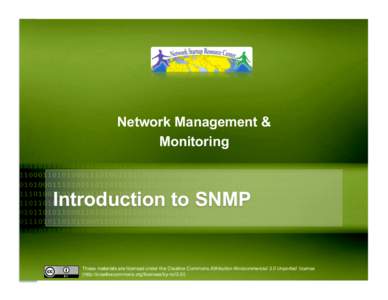 Network Management & Monitoring Introduction to SNMP  These materials are licensed under the Creative Commons Attribution-Noncommercial 3.0 Unported license