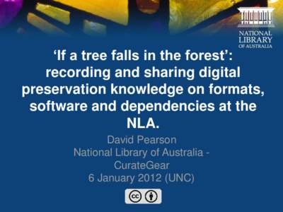 ‘If a tree falls in the forest’: recording and sharing digital preservation knowledge on formats, software and dependencies at the NLA. David Pearson