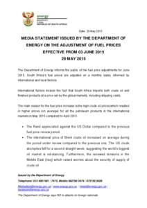 Date: 29 MayMEDIA STATEMENT ISSUED BY THE DEPARTMENT OF ENERGY ON THE ADJUSTMENT OF FUEL PRICES EFFECTIVE FROM 03 JUNEMAY 2015