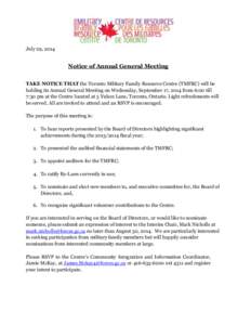 July 29, 2014  Notice of Annual General Meeting TAKE NOTICE THAT the Toronto Military Family Resource Centre (TMFRC) will be holding its Annual General Meeting on Wednesday, September 17, 2014 from 6:00 till 7:30 pm at t