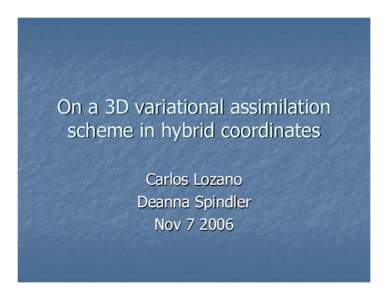 On a 3D variational assimilation scheme in hybrid coordinates Carlos Lozano Deanna Spindler Nov