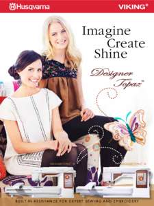 Imagine 		Create 	Shine DESIGNER TOPAZ™ 40
