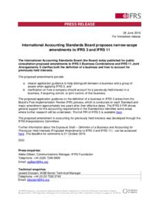 PRESS RELEASE 28 June 2016 For immediate release International Accounting Standards Board proposes narrow-scope amendments to IFRS 3 and IFRS 11
