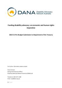 Funding disability advocacy: an economic and human rights imperative[removed]Pre-Budget Submission to Department of the Treasury  For further information please contact: