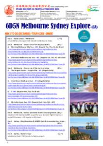 6D5N Melbourne Sydney Explore (GA) Day 1 Kuala Lumpur / Melbourne Arrival Melbourne airport > SIC transfer to Melbourne Hotel. (-/-/-)
