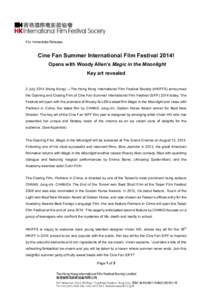 For Immediate Release  Cine Fan Summer International Film Festival 2014! Opens with Woody Allen’s Magic in the Moonlight Key art revealed 2 JulyHong Kong) ―The Hong Kong International Film Festival Society (HK