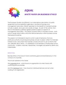 EQUAL WHITE PAPER ON BUSINESS ETHICS The European Quality Link (EQUAL) is an international association of quality assessment and accreditation agencies in the field of business and management education. EQUAL operates fo