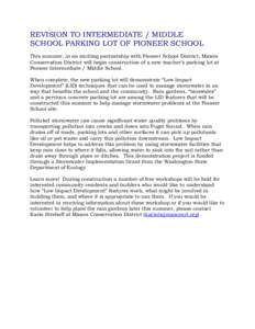 REVISION TO INTERMEDIATE / MIDDLE SCHOOL PARKING LOT OF PIONEER SCHOOL This summer, in an exciting partnership with Pioneer School District, Mason Conservation District will begin construction of a new teacher’s parkin