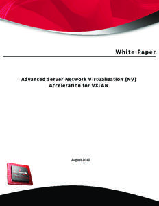 White Paper  Advanced Server Network V irtualization (NV) Acceleration for VXLAN  August 2012