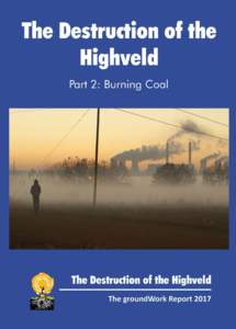 Part 2: Burning Coal - groundWork - a -   The Destruction of the Highveld