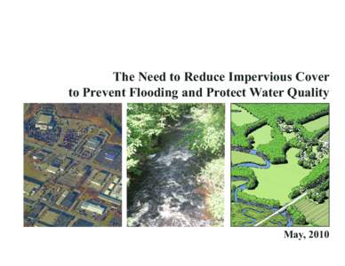 The Need to Reduce Impervious Cover to Prevent Flooding and Protect Water Quality May, 2010  The Need to Reduce Impervious Cover to Prevent Flooding and Protect Water Quality