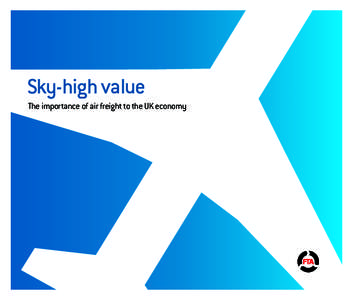 Sky-high value The importance of air freight to the UK economy FTA_Heathrow_vis.indd:51