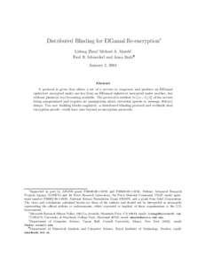 Distributed Blinding for ElGamal Re-encryption∗ Lidong Zhou†, Michael A. Marsh‡, Fred B. Schneider§, and Anna Redz¶ January 2, 2004  Abstract