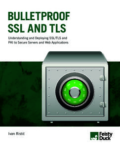 BULLETPROOF SSL AND TLS Understanding and Deploying SSL/TLS and PKI to Secure Servers and Web Applications  Free	edition:	Getting	Started