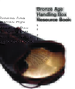 Bronze Age Handling Box Resource Book Developed by the National Museum of Ireland in partnership with the Education Centre Network of