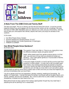 A Note From The DSB Child and Family Staff The days are longer. The sun is shining, and the kids are home from school. It must be summer. Keeping children busy and engaged over the long summer months can be a challenge. 