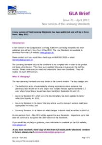 GLA Brief Issue 20 – April 2012: New version of the Licensing Standards A new version of the Licensing Standards has been published and will be in force from 1 May 2012