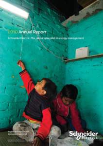 2010 Annual Report Schneider Electric: The global specialist in energy management Registration Document Schneider Electric SA In India, in the Govindpuri community in South Delhi, our In-Diya