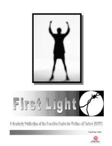 Fall/Winter 2003  First Light First Light, Light, which is published semisemiannually, is intended to inform the interested reader about torture, its effects and what we can do in aiding survivors to