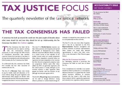 TAX JUSTICE FOCUS The quarterly newsletter of the tax justice network ACCOUNTABILITY ISSUE 2007 VOLUME 3, NUMBER 2 The tax consensus has failed