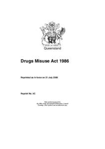 Queensland  Drugs Misuse Act 1986 Reprinted as in force on 21 July 2006
