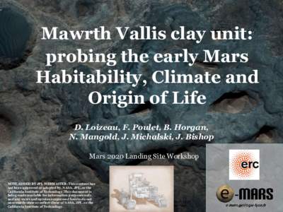 Mawrth Vallis clay unit: probing the early Mars Habitability, Climate and Origin of Life D. Loizeau, F. Poulet, B. Horgan, N. Mangold, J. Michalski, J. Bishop