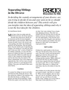 Separating Siblings in the Divorce In deciding the custody arrangements of your divorce, are you trying to decide if you and your soon-to-be-ex should divide the children between you? This article will give you insights 