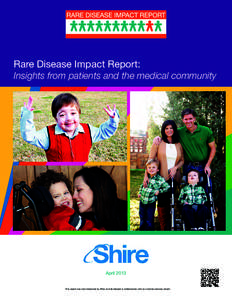 Rare Disease Impact Report: Insights from patients and the medical community April 2013 This report was commissioned by Shire and developed in collaboration with an external advisory board.