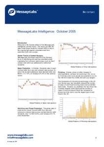 MessageLabs Intelligence: OctoberIntroduction Welcome to the October edition of the MessageLabs Intelligence monthly report. This report provides the latest email threat trends for October 2005 to help in
