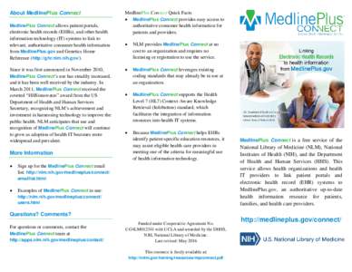 About MedlinePlus Connect MedlinePlus Connect allows patient portals, electronic health records (EHRs), and other health information technology (IT) systems to link to relevant, authoritative consumer health information