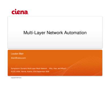 Multi-Layer Network Automation  Loudon Blair   Symposium: Dynamic Multi-Layer Mesh Network ... Why, How, and When?