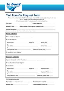 Taxi Transfer Request Form Please print and complete this form, then post or email it to your base 14 days prior to your arrival. Email: [removed] All taxi transfer costs are payable locally direct to 