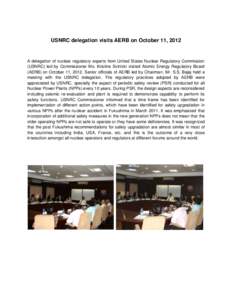USNRC delegation visits AERB on October 11, 2012  A delegation of nuclear regulatory experts from United States Nuclear Regulatory Commission (USNRC) led by Commissioner Ms. Kristine Svinicki visited Atomic Energy Regula