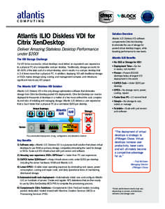 Atlantis ILIO Diskless VDI for Citrix XenDesktop Deliver Amazing Stateless Desktop Performance under $200!  Solution Overview