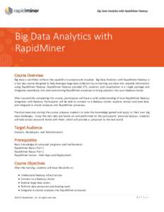 Big Data Analytics with RapidMiner Radoop  Big Data Analytics with RapidMiner Course Overview Big data is worthless without the capability to analyze and visualize. Big Data Analytics with RapidMiner Radoop is