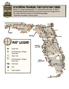 StateWide prograM: partiCipating parkS Below is a map containing all 171 state parks and trails. To find a participating Florida State Park near you, locate the orange dot on the map and find it listed on the following p