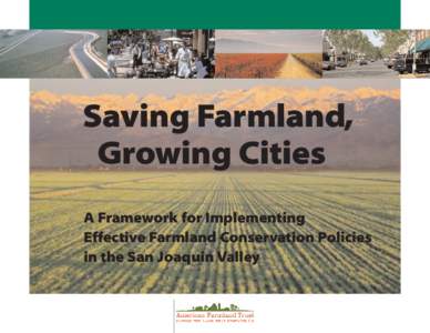 Saving Farmland, Growing Cities A Framework for Implementing Effective Farmland Conservation Policies in the San Joaquin Valley