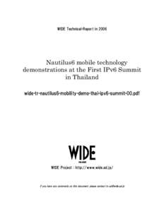 WIDE Technical-Report inNautilus6 mobile technology demonstrations at the First IPv6 Summit in Thailand wide-tr-nautilus6-mobility-demo-thai-ipv6-summit-00.pdf