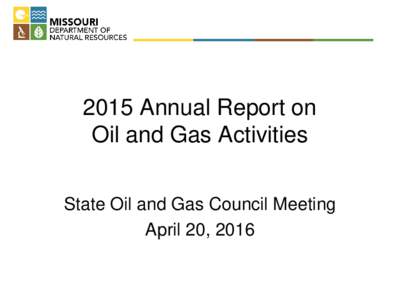 2015 Annual Report on Oil and Gas Activities State Oil and Gas Council Meeting April 20, 2016  Oil Production in 2015