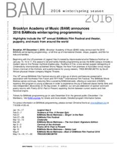 Brooklyn Academy of Music (BAM) announces 2016 BAMkids winter/spring programming Highlights include the 18th annual BAMkids Film Festival and theater, puppetry, and music from around the world Brooklyn, NY/December 1, 20