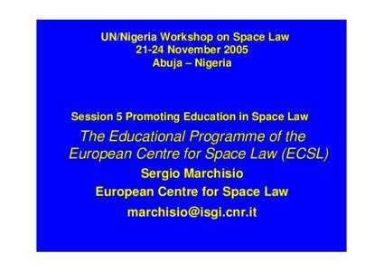 UN/Nigeria Workshop on Space LawNovember 2005 Abuja – Nigeria Session 5 Promoting Education in Space Law