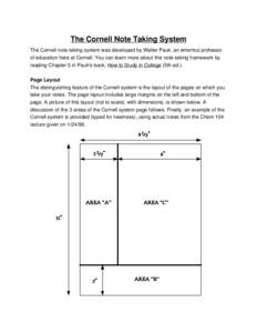 The Cornell Note Taking System The Cornell note-taking system was developed by Walter Pauk, an emeritus professor of education here at Cornell. You can learn more about this note-taking framework by reading Chapter 5 in 