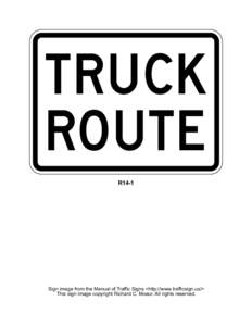 TR U CK RO UTE R14-1 Sign image from the Manual of Traffic Signs <http://www.trafficsign.us/> This sign image copyright Richard C. Moeur. All rights reserved.