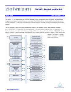 CW5631 Digital Media SoC April 2008 DOC-DBThe CW5631 is a DSP-based System-on-Chip (SoC) designed for multi-purpose applications that require high-speed digital