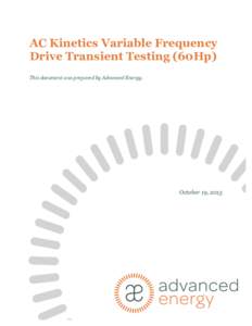 AC Kinetics Variable Frequency Drive Transient Testing (60Hp) This document was prepared by Advanced Energy. October 19, 2015