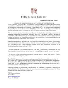 FSIN Media Release For immediate release: July 11, 2016 FSIN YOUTH ELECTED TO LEAD AFN NATIONAL YOUTH COUNCIL (Treaty 6 Territory, Saskatoon, SK) – The Federation of Sovereign Indigenous Nations Executive extends congr