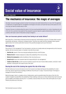 Social value of insurance Number 2: March 2015 The mechanics of insurance: the magic of averages How does insurance manage to prevent society from having to set aside literally billions to cover risks? By applying a comb